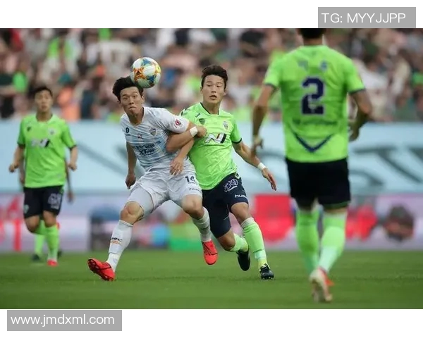 城南与全北现代激战正酣直播盛况回顾与精彩瞬间分析 城南与全北现代激战正酣直播盛况回顾与精彩瞬间分析