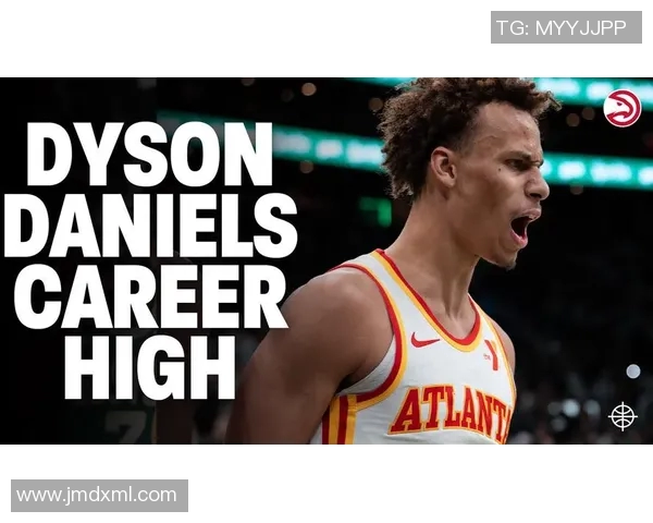 戴森丹尼尔斯崭露头角NBA新秀赛季的精彩表现与未来潜力分析