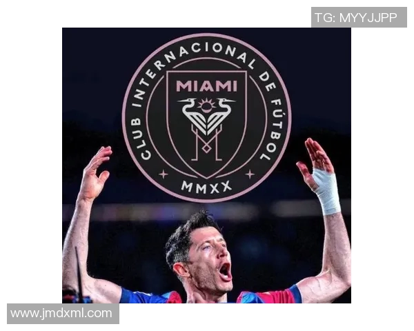 莱万领衔球队再创辉煌新赛季展望与个人目标分析